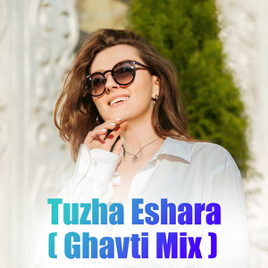 Tuzha Eshara ( Ghavti Mix )