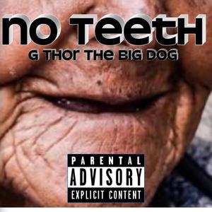 NO TEETH
