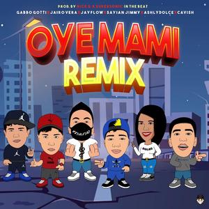 Oye Mami Remix (feat. Jairo Vera, Gabo Gotti, Ashly Dolce, Cavish & Sayan Jimmy) (Remix) (Remix)