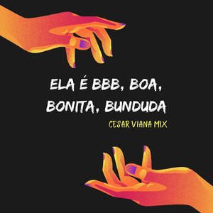 Ela É Bbb, Boa Bonita, Bunduda