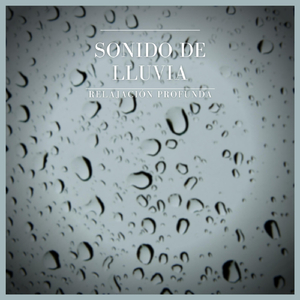 Sonido de Lluvia: Relajación Profunda, Pt. 50