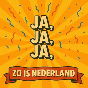 Ja, ja, ja, zo is Nederland