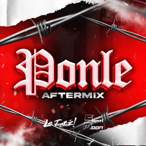 Ponle (AfterMix) (feat. Le Juarez)