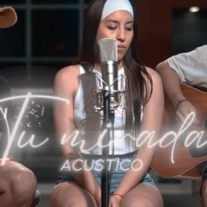 Tu Mirada (Acústico)