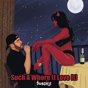 Such A Whore (I Love It)