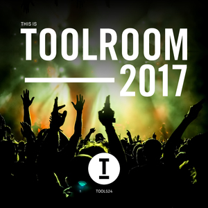 This Is Toolroom 2017 (Continuous DJ Mix 2)