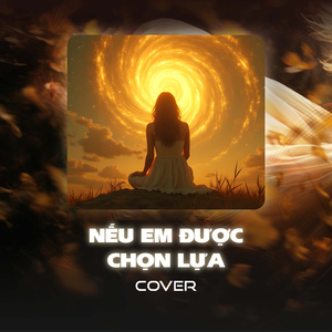 Nếu Em Được Chọn Lựa (Cover)