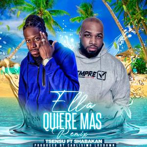 ELLA QUIERE MAS (feat. SHABAKAN) (REMIX)