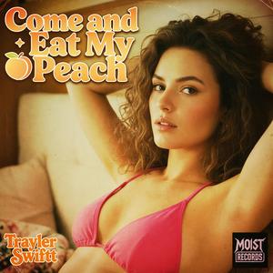 Come And Eat My Peach (feat. Trayler Swiftt)