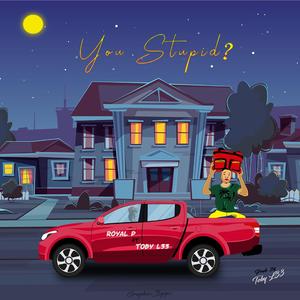 YOU STUPID? (feat. Toby Lee)