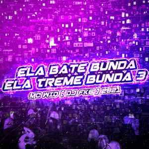 Ela Bate Bunda, Ela Treme Bunda 3