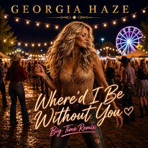 Where'd I Be Without You (Big Time Remix)