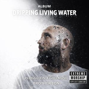 DRIPPING LIVING WATER