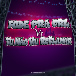 Fode pra Crl Vs Tu Não Vai Reclamar