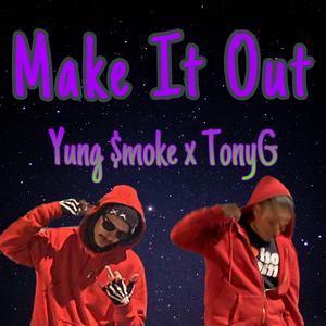 Make It Out (feat. TonyG)