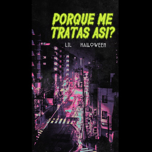 Porque Me Tratas Asi