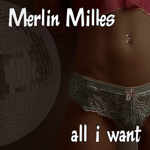 All I Want (Merlin Milles Radio Mix)