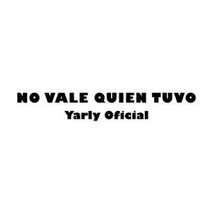 No Vale Quien Tuvo