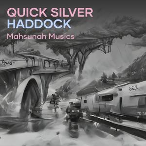 Quick Silver Haddock