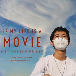 if my life is a movie (it's the worst i've ever seen)