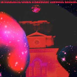 Intergalactic Cosmic Strawberry Jamboree Machine