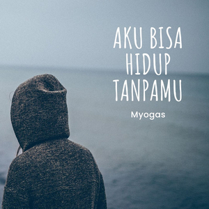 Aku Bisa Hidup Tanpamu