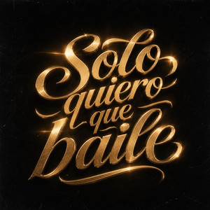 SOLO QUIERO QUE BAILE