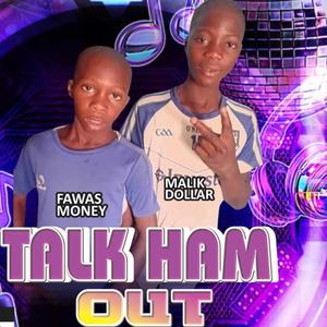 Talk Ham Out (with Malik Dollar)
