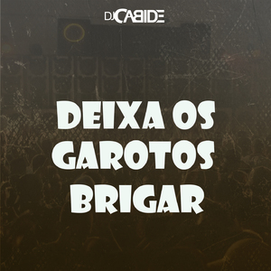 DEIXA OS GAROTOS BRIGAR BEAT SÉRIE GOLD