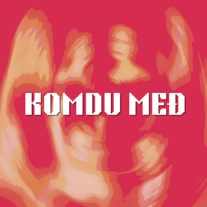 KOMDU MEÐ