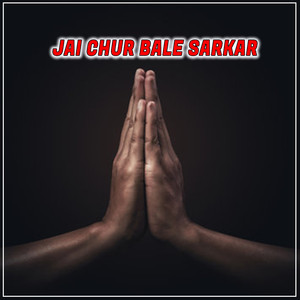 Jai Chur Bale Sarkar