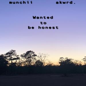 wanted to be honest (feat. akwrd.)