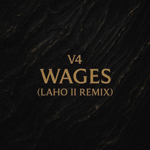 Wages (Laho II Remix)