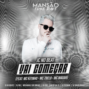 Vai Começar (feat. Mc Kitinho, Mc 7 Belo, MC Madan, Dj W-Beatz, DJ DN, Megabaile Do Areias, DJ Ery, GP DA ZL, DJ Tezinho & DJ Douglinhas) (Mansão Funk Rave)