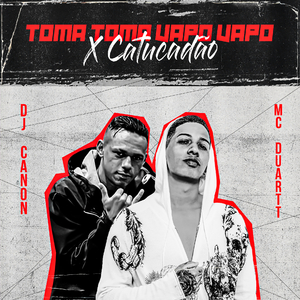 Toma Toma Vapo Vapo X Catucadão (feat. MC Duartt)