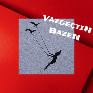 VazgeçtiN BazeN