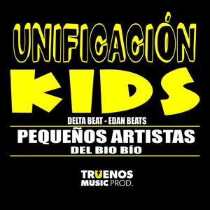 UNIFICACIÓN KIDS 1 (feat. MONSERRAP, JULI MC, GÉNESIS, GASPY MC, VIDAMIA, REY CALAVERA, EMECER, MARTINAS CREW, DJ AGATHA, DELTA BEAT & EDAN BEATS)
