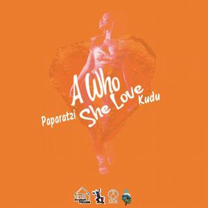 A Who She Love (feat. Kudu)