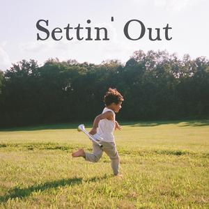 Settin' Out