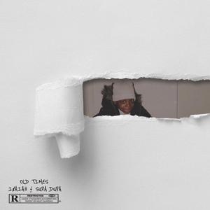 Old Times (feat. I$aiah)
