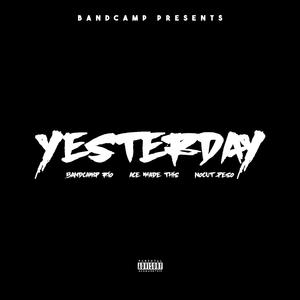 Yesterday (feat. Ace Made This & NoCut Peso)