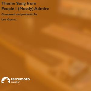 Theme Song from People I Mostly Admire