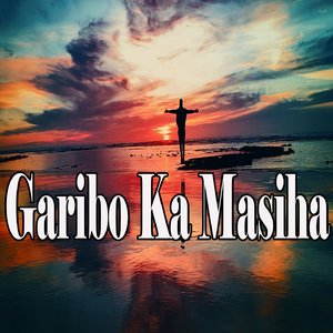 Garibo Ka Masiha