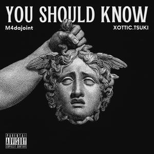 You Should Know (feat. M4Dajoint)