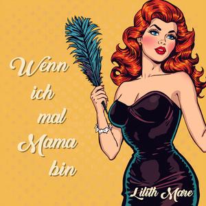 Wenn ich mal Mama bin