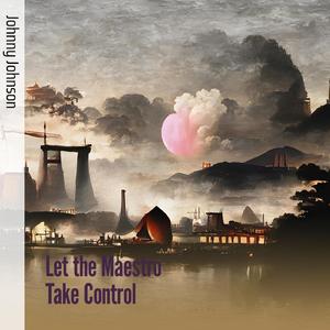 Let the Maestro Take Control