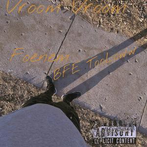 Vroom Vroom (feat. Foenem & BFE TooLoww)