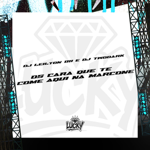 Os Cara Que Te Come Aqui na Marcone