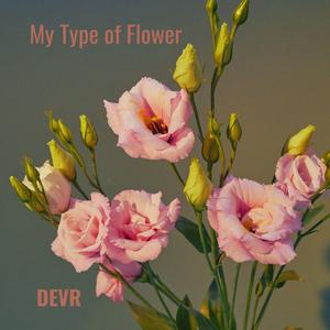 My Type of Flower