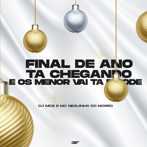 Final de Ano Ta Chegando e os Menor Vai Ta Bigode